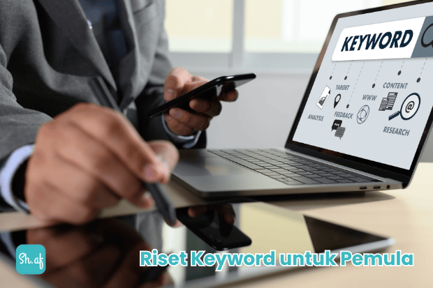 Cara Riset Keyword untuk Pemula Biar Artikel Kamu Nembus Halaman Satu Google sh.af