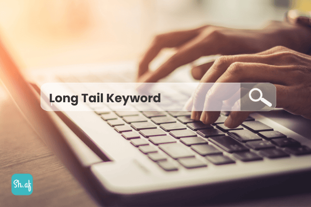 Inilah Pentingnya Long Tail Keyword Penting untuk SEO sh.af