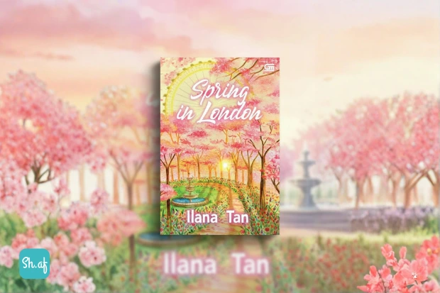 Spring in London, Novel Romantis Favorit Karya Ilana Tan sh.af
